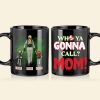 Personalized Gifts For Mom Coffee Mug Who Ya Gonna Call? Mom! 04QHHN150324