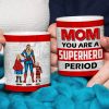 Personalized Gifts For Mom Coffee Mug You Are The Superhero Period 01OHTN111223TM Mother's Day Gifts