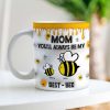 Personalized Gifts For Mom Coffee Mug, You'll Always Be My Best-Bee 01TGMH060325