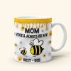Personalized Gifts For Mom Coffee Mug, You'll Always Be My Best-Bee 01TGMH060325