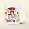 Personalized Gifts For Mom Coffee Mug You're Our Mother And We're Perfect 01TOQN120325HG