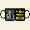 Personalized Gifts For Mother Coffee Mug The Force Is Strong With This Mom 02QHTI240224HHHG