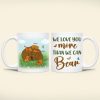 Personalized Gifts For Mother Coffee Mug We Love You Than We Can Bear