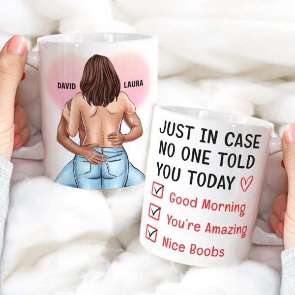 Personalized Sexy Couple - Custom Coffee Mug - Just In Case No One Told You Today