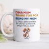 Personalized Thank You For Being My Mom White Mug Funny Gift for Dog Lovers LM32 893177