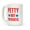 Petty But Patriotic Coffee Mug