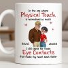 Physical Touch And Eye Contacts That Make Hearts Beat Faster - Personalized Custom Coffee Mug - CPL1360_MG