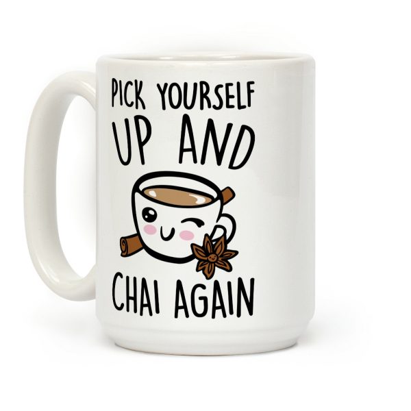 Pick Yourself Up and Chai Again Coffee Mug