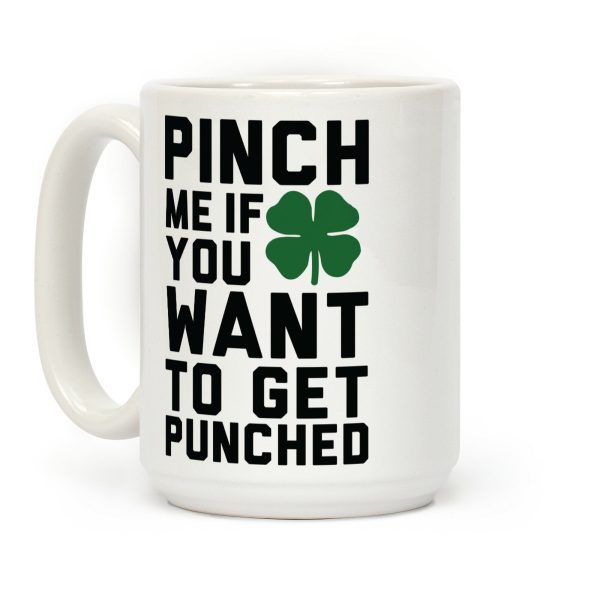 Pinch Me If You Want to Get Punched Coffee Mug