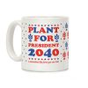 Plant For President 2040 Coffee Mug