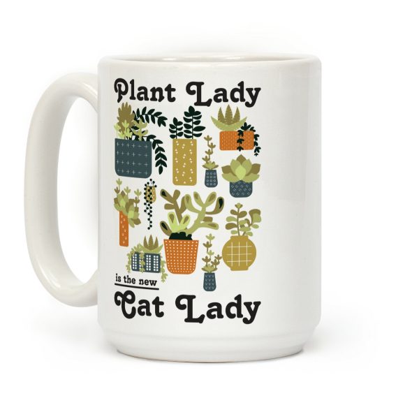 Plant Lady is the new Cat Lady Coffee Mug