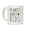Plants Not Kids Coffee Mug