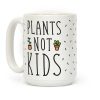 Plants Not Kids Coffee Mug
