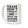Please Don't Interrupt Me Coffee Mug