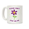 Please Don't Step On Me Flower Coffee Mug