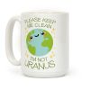 Please Keep Me Clean, I'm Not Uranus Coffee Mug