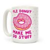 Plz Donut Make Me Do Stuff Coffee Mug