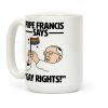 Pope Francis says, "Gay Rights!" Coffee Mug