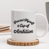 Poured Myself A Cup Of Ambition Personalized Ceramic Mug
