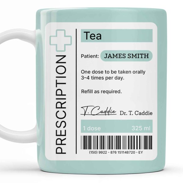 Prescription Tea, One Dose To Be Taken 3-4 Times Per Day - Personalized Custom Coffee Mug - DOC038_MG
