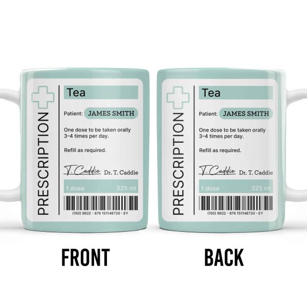 Prescription Tea, One Dose To Be Taken 3-4 Times Per Day - Personalized Custom Coffee Mug - DOC038_MG