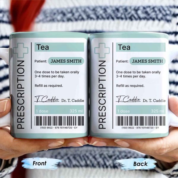 Prescription Tea, One Dose To Be Taken 3-4 Times Per Day - Personalized Custom Coffee Mug - DOC038_MG