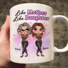 Pretty Sassy Girl Like Mother Like Daughter Gift For Mom Personalized Mug