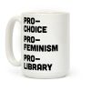 Pro-Choice Pro-Feminism Pro-Library Coffee Mug