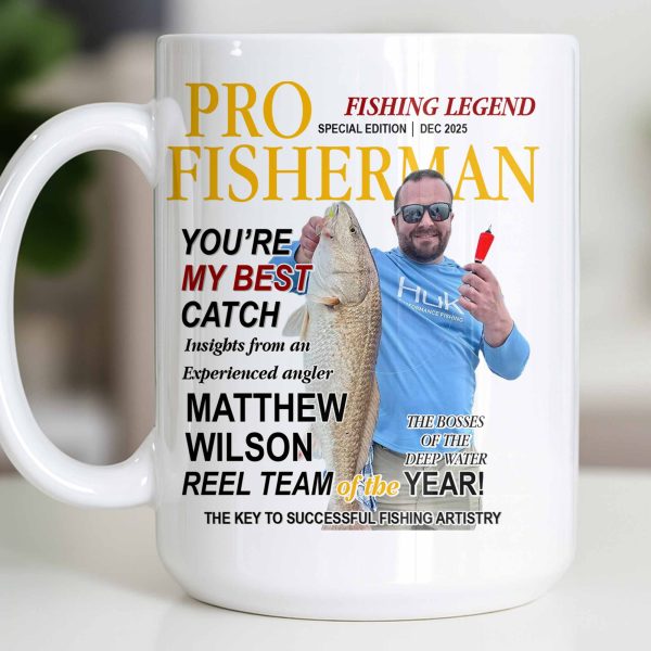 Pro Fisherman You're My Best Catch - Personalized Custom Coffee Mug - FISH022_MG