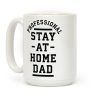 Professional Stay at Home Dad Coffee Mug
