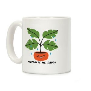 Propagate Me, Daddy Plant Coffee Mug