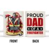 Proud Dad Of A Firefighter - Personalized Custom Coffee Mug - FIF004_MG