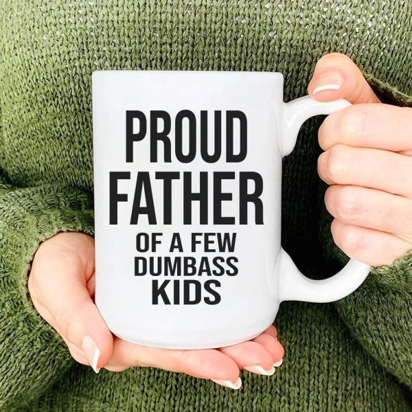 Proud Father Of A Dumbass Kids Family Coffee Mug, HN590