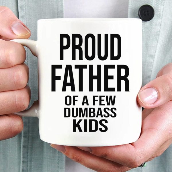 Proud Father Of A Dumbass Kids Family Coffee Mug, HN590