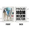 Proud Mom Of A Doctor Coffee Mug - Personalized Custom Coffee Mug - DOC005_MG