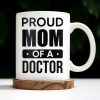 Proud Mom Of A Doctor Coffee Mug - Personalized Custom Coffee Mug - DOC005_MG