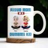 Proud Mom Of A Dumbass Kid Cartoon Characters - Personalized Custom Coffee Mug - MOM055_MG