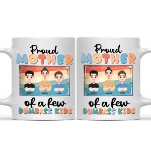 Proud Mother Of Dumbass Kids - Personalized White Ceramic Mug - Gift For Mom, Grandma, Mothers Day | CL50 NA94