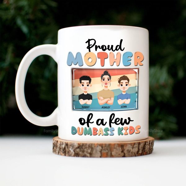 Proud Mother Of Dumbass Kids - Personalized White Ceramic Mug - Gift For Mom, Grandma, Mothers Day | CL50 NA94