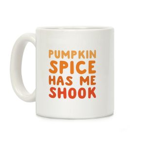 Pumpkin Spice Has Me Shook Coffee Mug