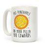 Put Pineapple On Your Pizza You Coward Coffee Mug