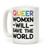 Queer Womxn Will Save The World Coffee Mug
