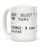 QUERY: SELECT* FROM 'F***s' -- RESPONSE: 0 rows selected Coffee Mug