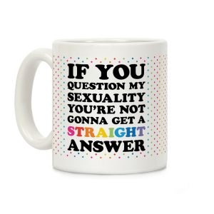 Question My Sexuality Coffee Mug