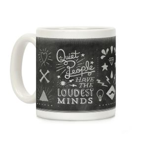 Quiet People Have The Loudest Minds Coffee Mug