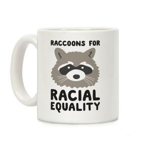 Raccoons For Racial Equality Coffee Mug