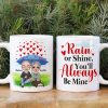 Rain Or Shine You Always Be Mine Personalized White Mug