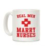 Real Men Marry Nurses Coffee Mug