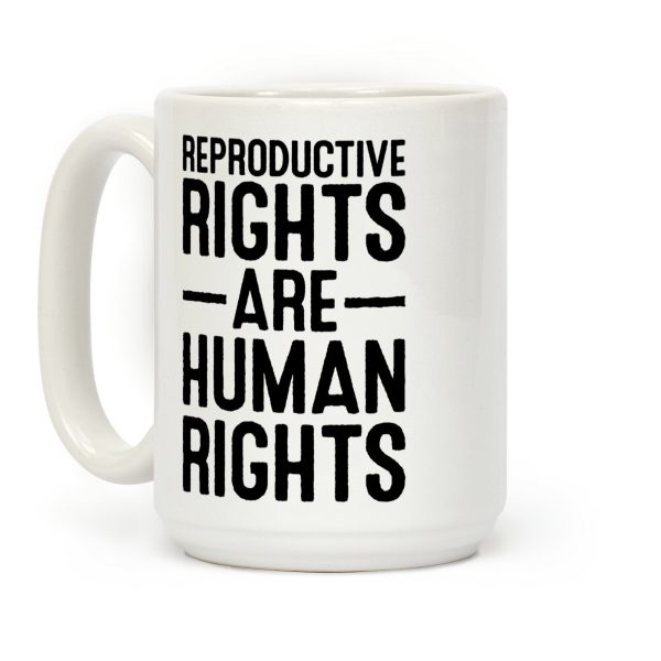 Reproductive Rights Are Human Rights Coffee Mug
