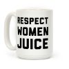 Respect Women Juice Coffee Mug